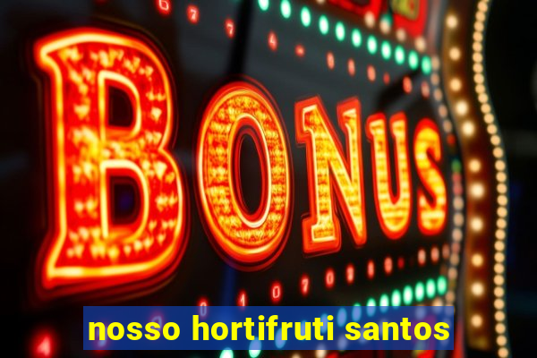 nosso hortifruti santos