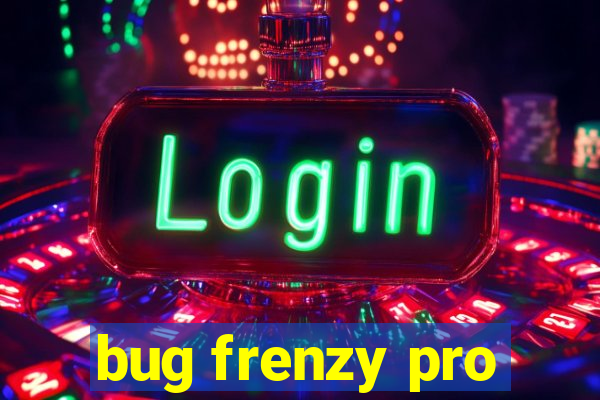 bug frenzy pro