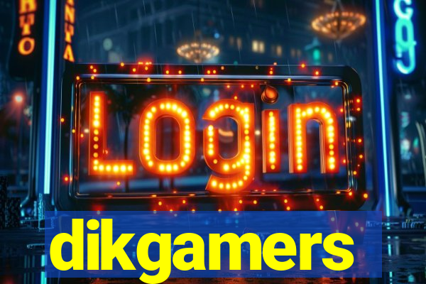 dikgamers