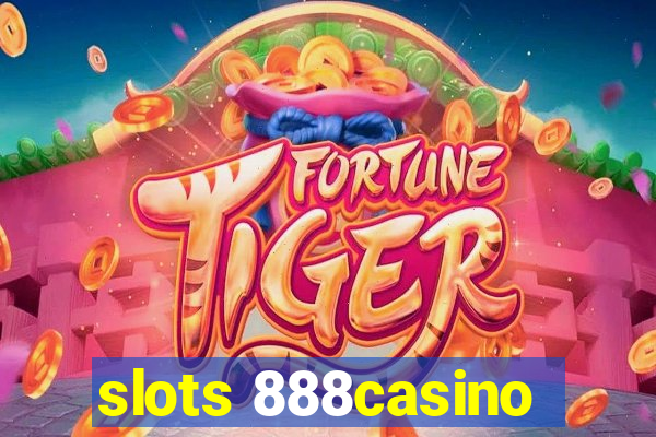 slots 888casino