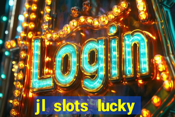 jl slots lucky spin 777