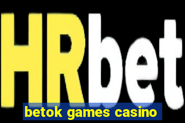 betok games casino