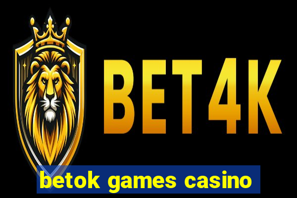 betok games casino