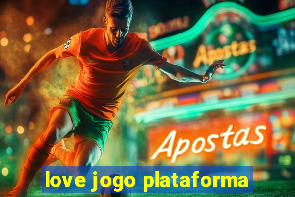 love jogo plataforma