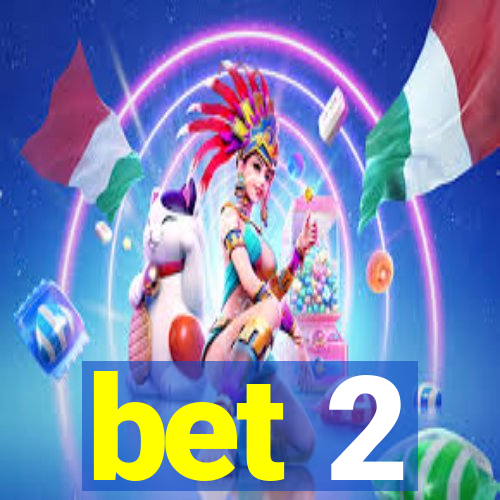 bet 2