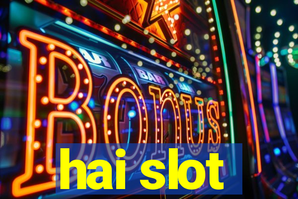 hai slot