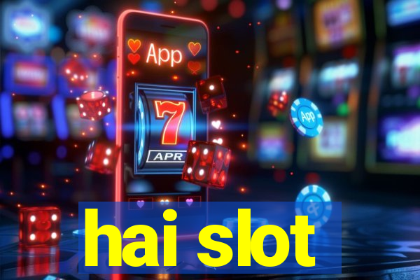 hai slot