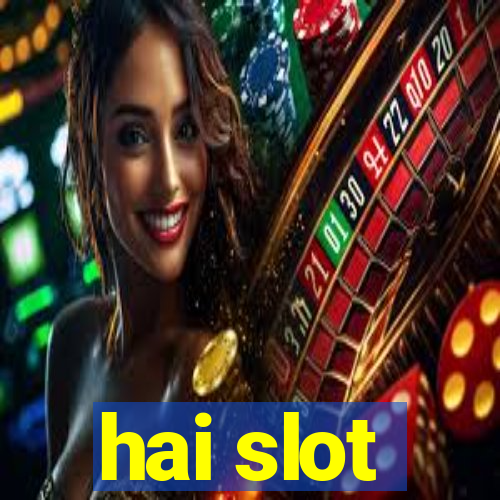 hai slot