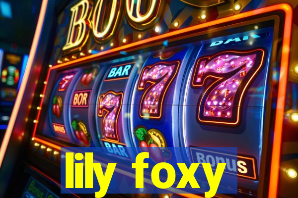 lily foxy