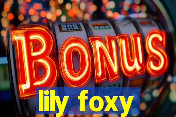 lily foxy