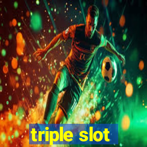 triple slot