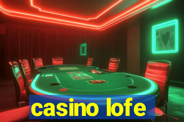 casino lofe