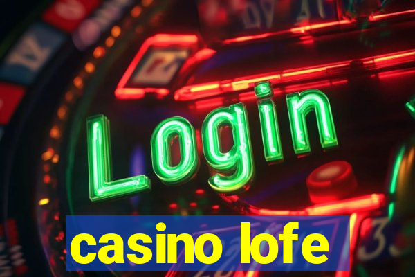 casino lofe