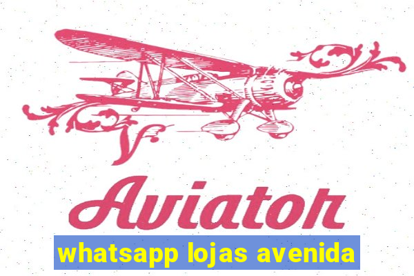 whatsapp lojas avenida