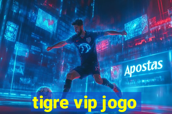 tigre vip jogo