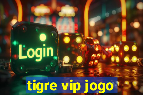 tigre vip jogo