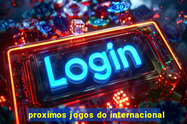 proximos jogos do internacional