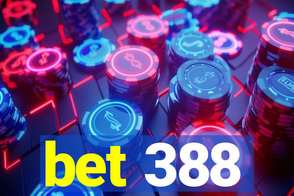 bet 388