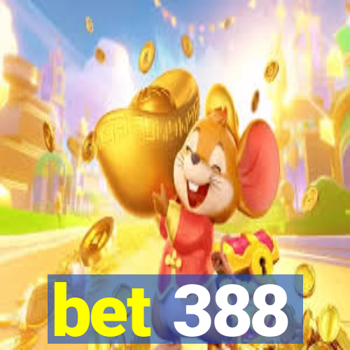 bet 388