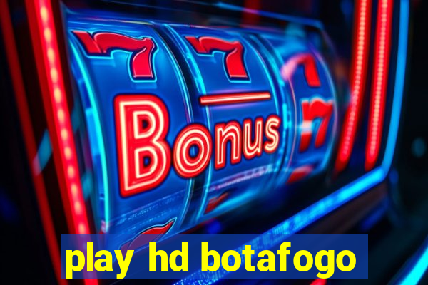 play hd botafogo