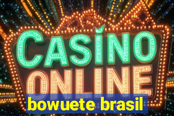 bowuete brasil