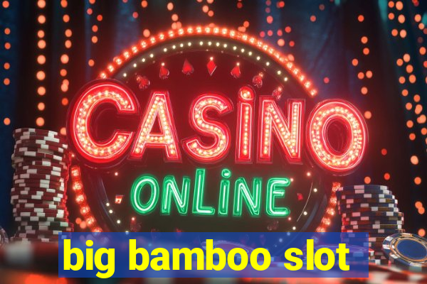 big bamboo slot