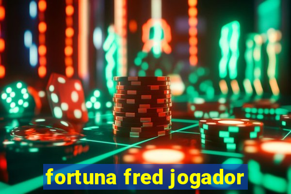 fortuna fred jogador