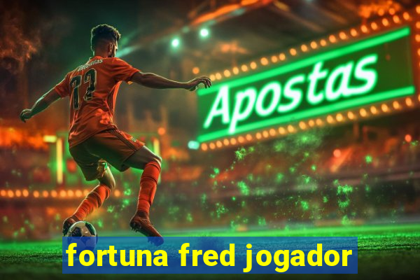 fortuna fred jogador