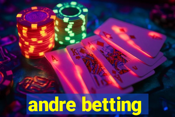 andre betting