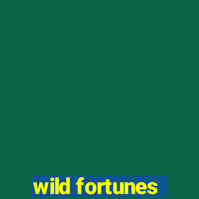 wild fortunes