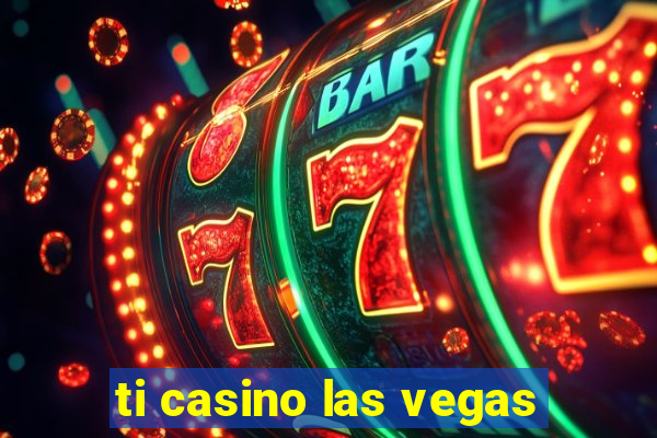 ti casino las vegas