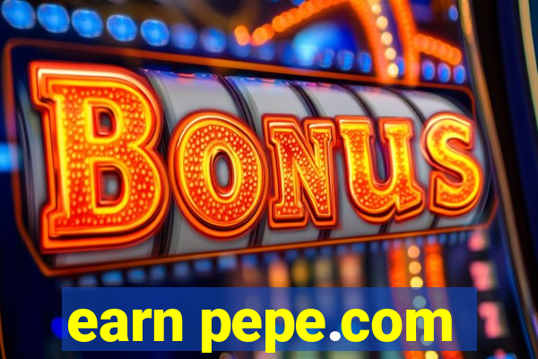 earn pepe.com