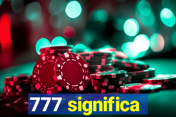 777 significa