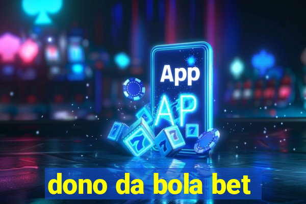 dono da bola bet