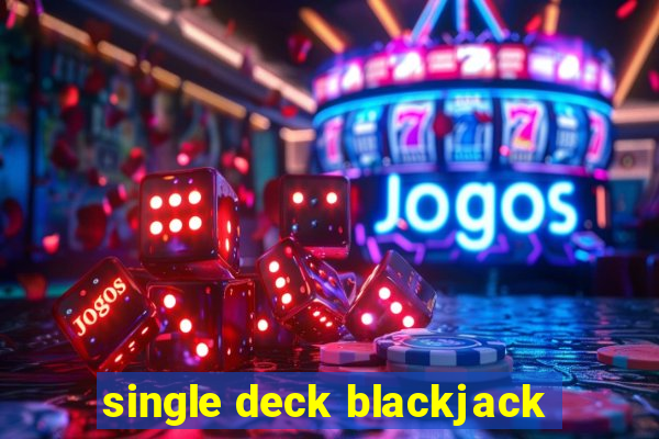 single deck blackjack