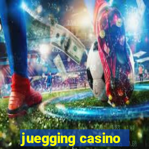 juegging casino