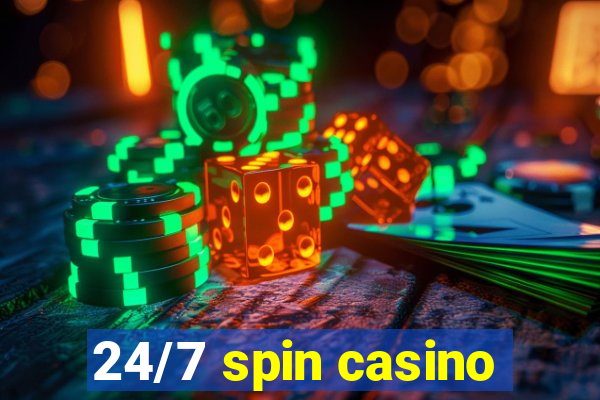 24/7 spin casino