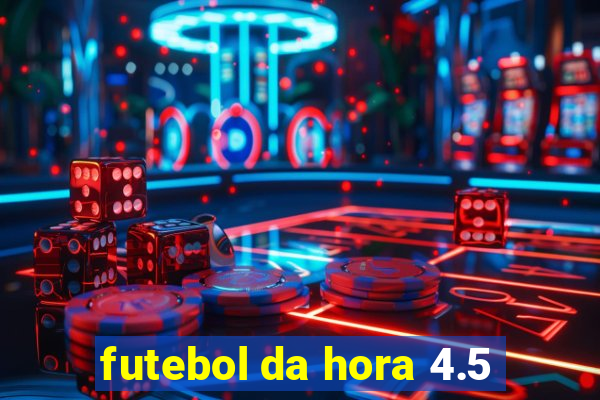 futebol da hora 4.5