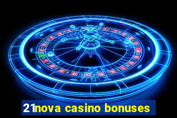 21nova casino bonuses