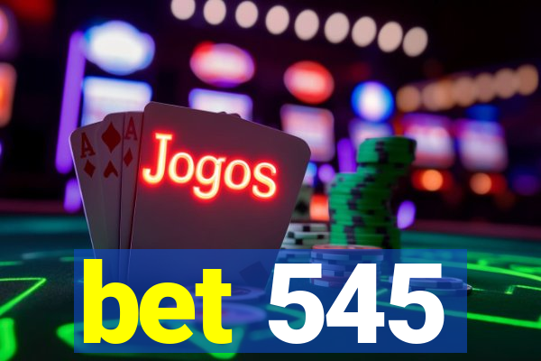 bet 545