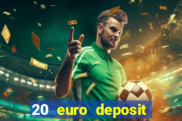 20 euro deposit casino ireland