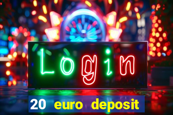 20 euro deposit casino ireland