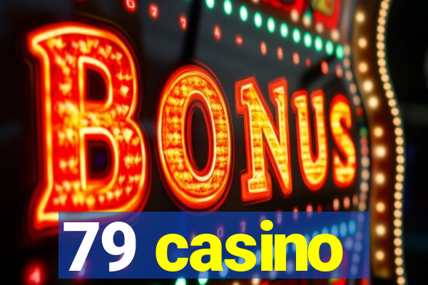 79 casino