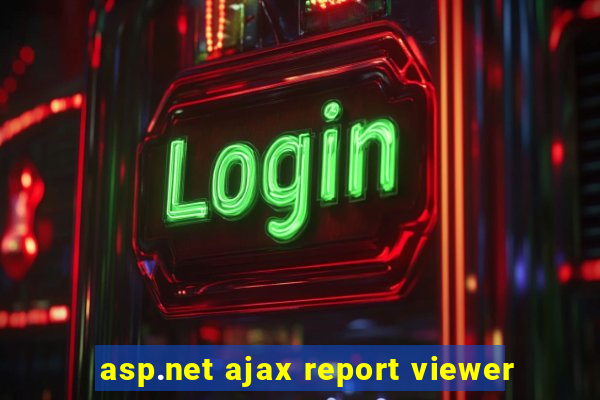 asp.net ajax report viewer