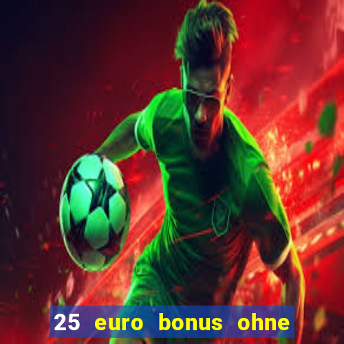 25 euro bonus ohne einzahlung casino 2024