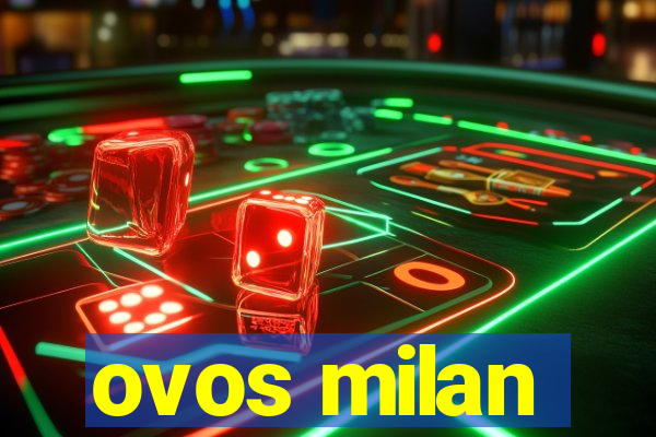 ovos milan