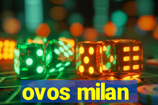 ovos milan