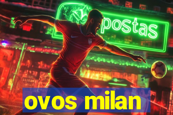 ovos milan