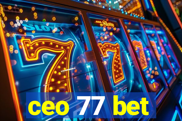 ceo 77 bet