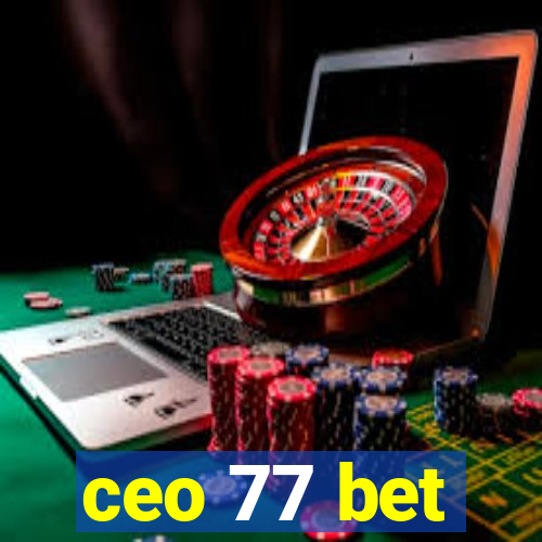 ceo 77 bet